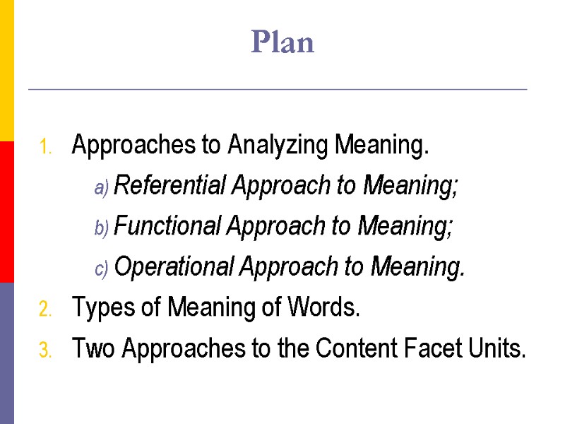 Plan Approaches to Analyzing Meaning.  Referential Approach to Meaning; Functional Approach to Meaning;